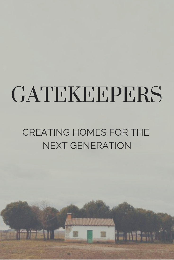 Creating homes for the next generation: Gatekeeprs #graceblossomsblog #toxinfreeliving